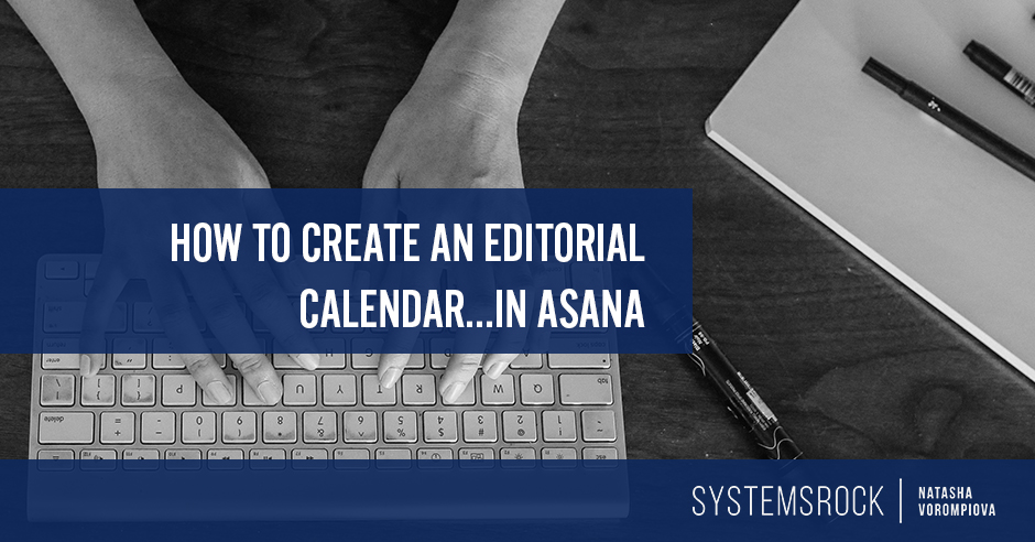 How to Create an exceptional Editorial Calendar in Asana