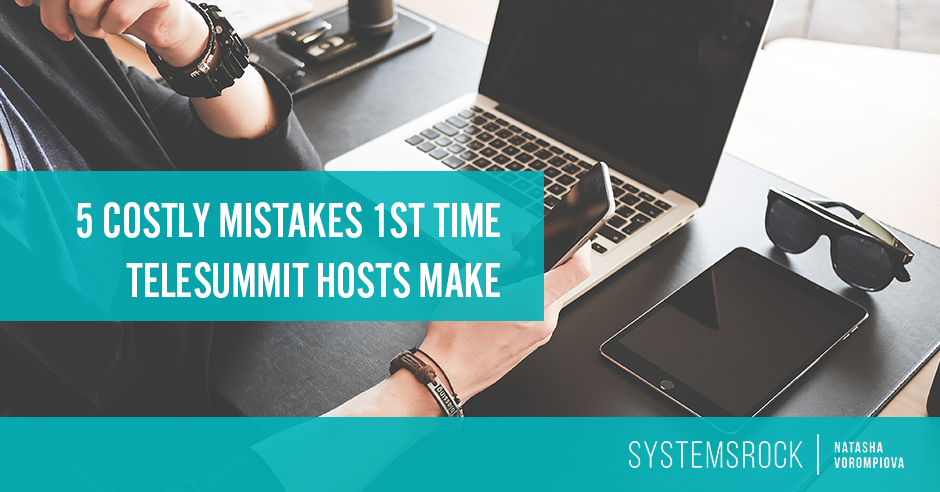 5 Costly Mistakes First-Time Telesummit Hosts Make and How to Avoid Them