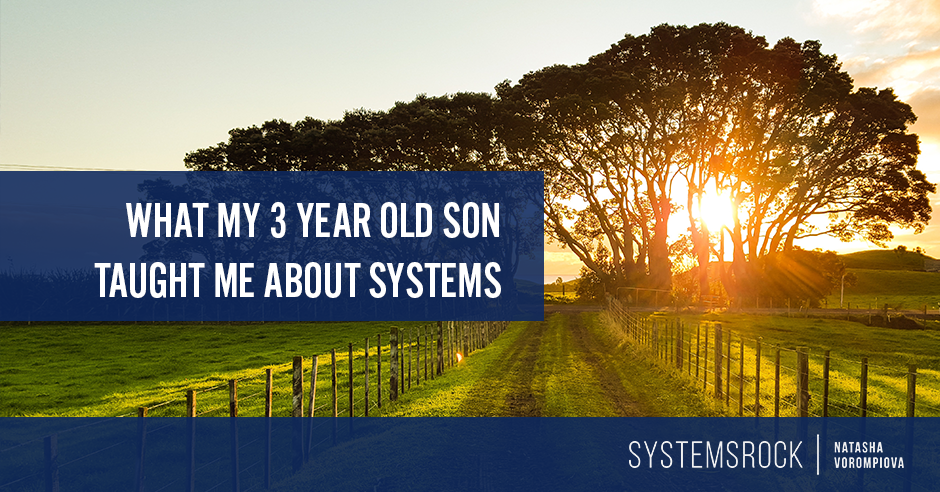What My 3-Year-Old Son Taught Me About Systems. . . .