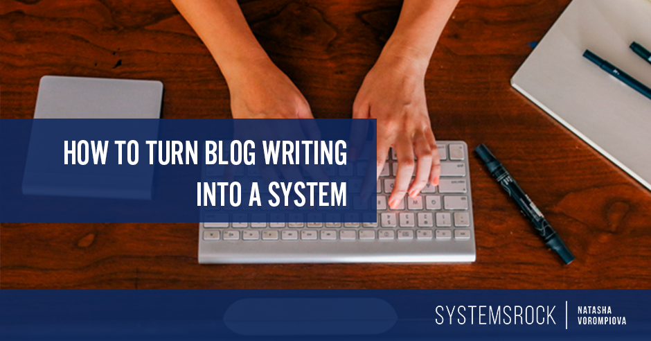 How to Turn Blog Writing into a System