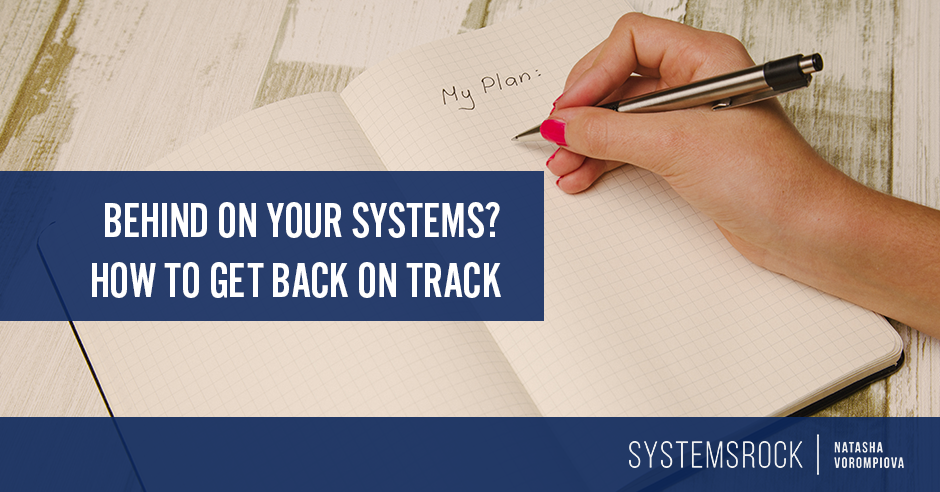 Behind on Your Systems? How to Get Back on Track