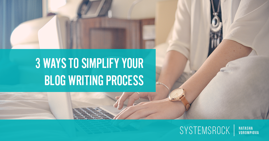 Can’t Keep Up? 3 Ways to Simplify Your Blog Writing Process