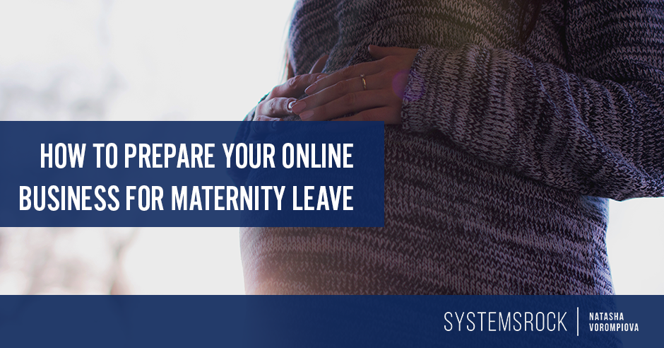 How to Prepare Your Online Business for Maternity Leave