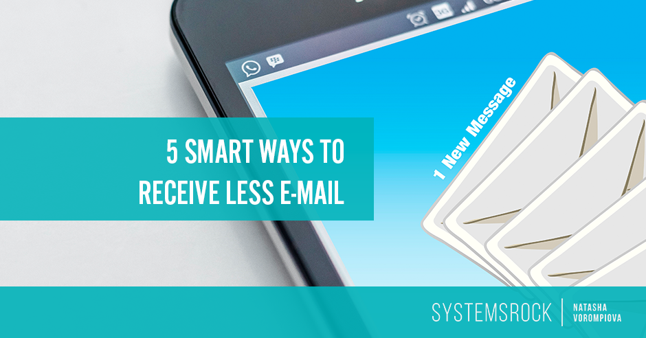 5 Smart Ways to Receive Less E-Mail