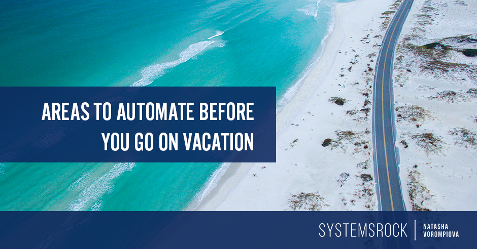 3 Areas to Automate Before You Go On Vacation