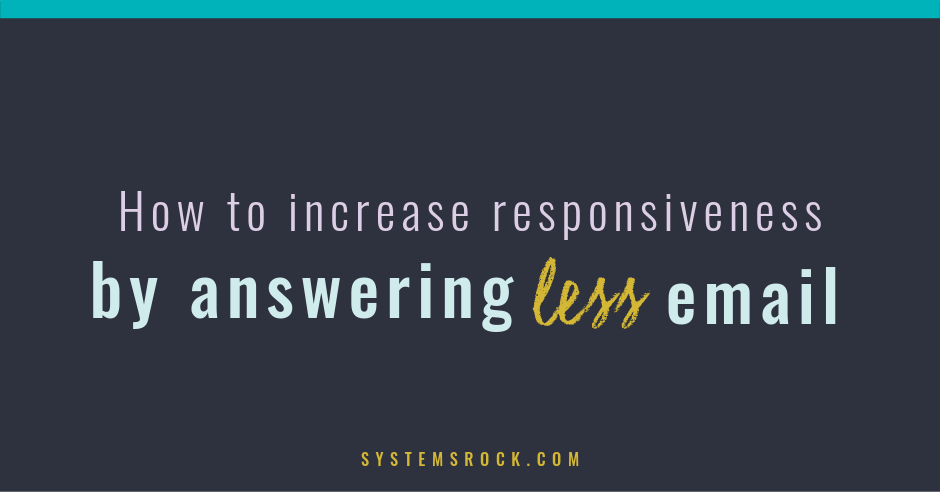 How to increase responsiveness by answering less email