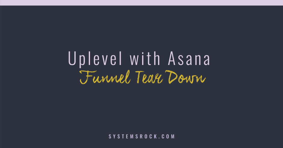 Uplevel with Asana – Funnel Tear Down
