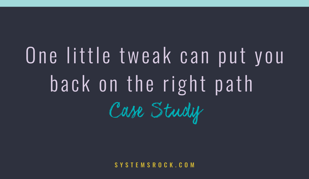 One little tweak can put you back on the right path (case study)